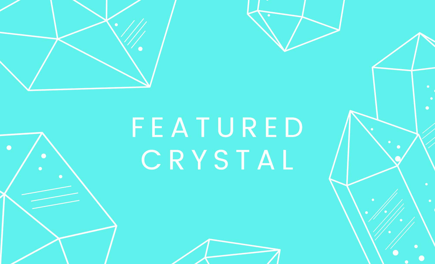 The Crystals by Sisters featured crystal is...